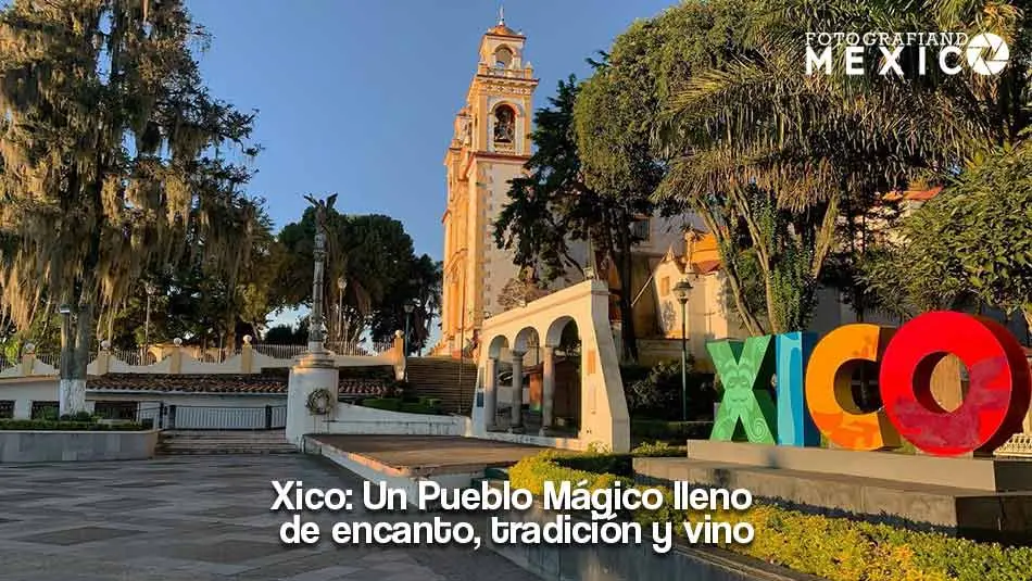 Xico Un Pueblo Mágico lleno de encanto tradición y vino