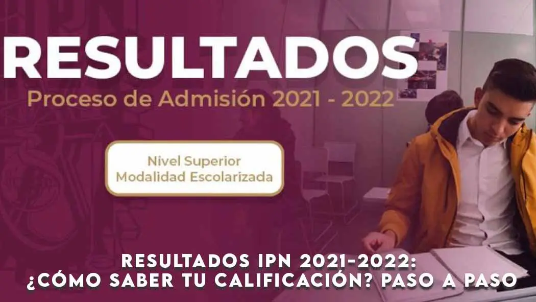 Resultados IPN 2021 2022 Cómo saber tu calificación PASO a PASO