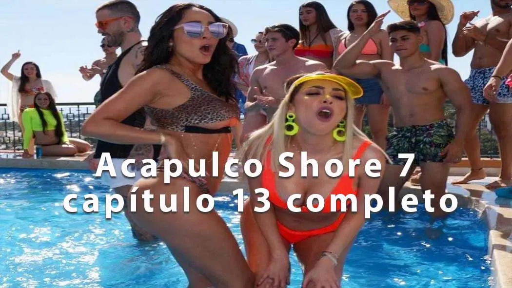 Acapulco Shore 7 Capítulo 13 ¿pelea Entre Potro Y Jawy 6855