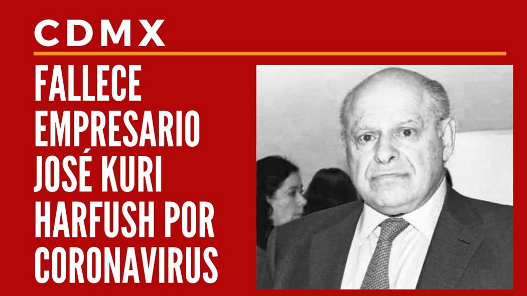 El empresario José Kuri Harfush, consejero suplente de Grupo Financiero Inbursa y consejero propietario de Grupo Carso, murió este domingo, luego de que permaneció hospitalizado cuatro meses y medio por Covid-19.