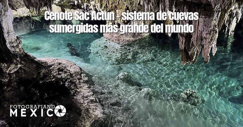 Cenote Sac Actun cuevas sumergidas más grande del mundo