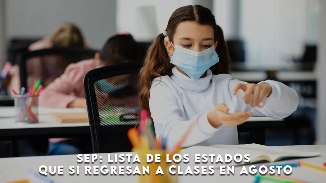 Sep Lista De Los Estados Que Si Regresan A Clases En Agosto