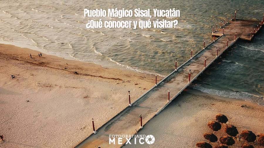 Pueblo Mágico Sisal, Yucatán, qué conocer y qué visitar aquí